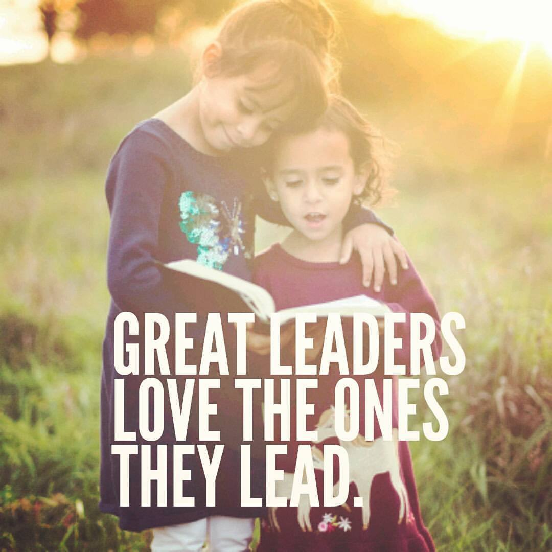 Great Leaders Love the Ones they lead